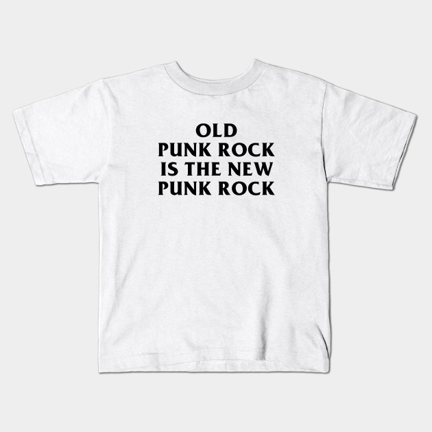 Old Punk Rock Is The New Punk Rock